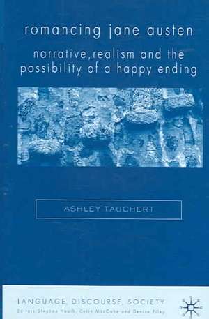 Romancing Jane Austen: Narrative, Realism, and the Possibility of a Happy Ending de A. Tauchert