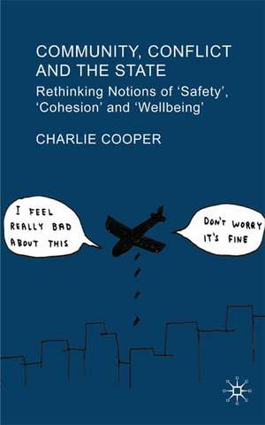 Community, Conflict and the State: Rethinking Notions of 'Safety', 'Cohesion' and 'Wellbeing' de C. Cooper