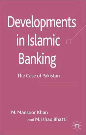 Developments in Islamic Banking: The Case of Pakistan de M. Khan