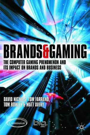 Brands and Gaming: The Computer Gaming Phenomenon and its Impact on Brands and Businesses de D. Nichols