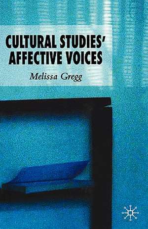 Cultural Studies' Affective Voices de M. Gregg