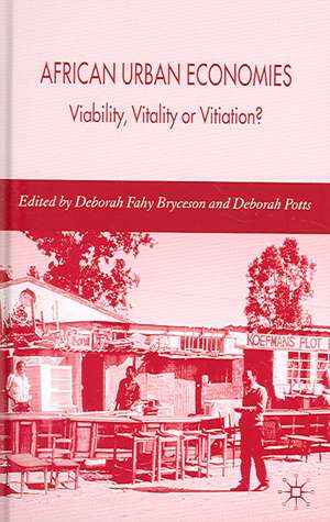 African Urban Economies: Viability, Vitality or Vitiation? de D. Bryceson