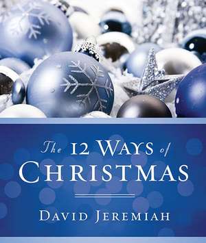 The 12 Ways of Christmas de David Jeremiah