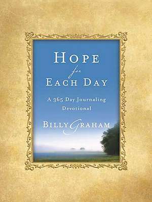 Hope for Each Day: A 365-Day Journaling Devotional de Billy Graham