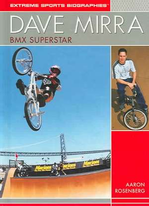 Dave Mirra: BMX Superstar de Aaron Rosenberg