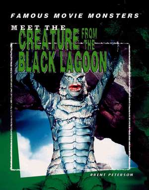 Meet the Creature from the Black Lagoon de Brent Peterson