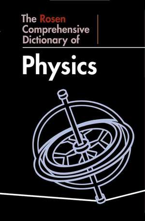 The Rosen Comprehensive Dictionary of Physics de John O. E. Clark