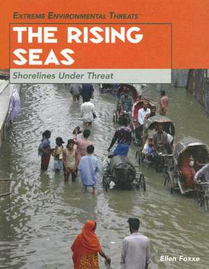 The Rising Seas: Shorelines Under Threat de Ellen Foxxe