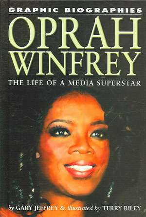 Oprah Winfrey: The Life of a Media Superstar de Gary Jeffrey