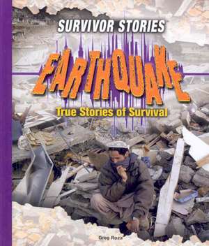 Earthquake: True Stories of Survival de Greg Roza