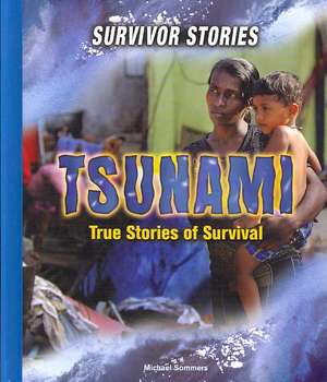 Tsunami: True Stories of Survival de Michael A. Sommers