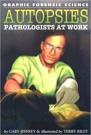 Autopsies: Pathologists at Work de Gary Jeffrey