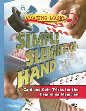 Simple Sleight-Of-Hand: Card and Coin Tricks for the Beginning Magician de Paul Zenon