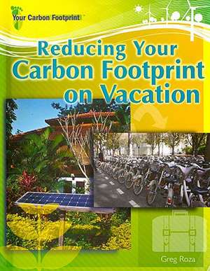 Reducing Your Carbon Footprint on Vacation de Greg Roza