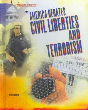 America Debates Civil Liberties and Terrorism de Jeri Freedman