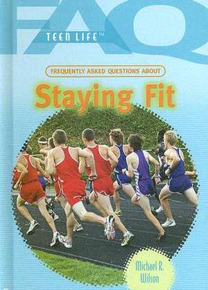 Frequently Asked Questions about Staying Fit de Michael R. Wilson