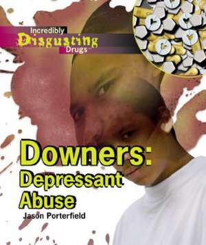 Downers: Depressant Abuse de Jason Porterfield