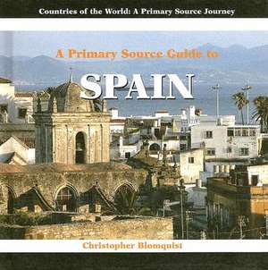 A Primary Source Guide to Spain de Christopher Blomquist