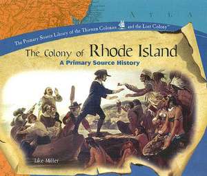 The Colony of Rhode Island: A Primary Source History de Jake Miller