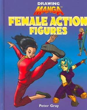 Female Action Figures de Peter C. Gray