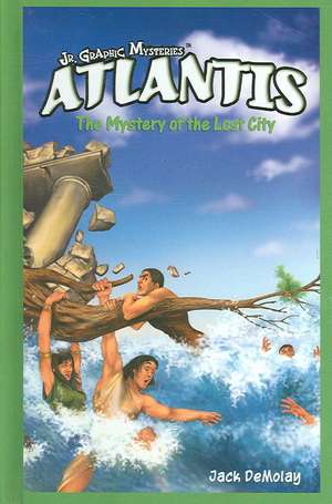 Atlantis: The Mystery of the Lost City de Jack DeMolay