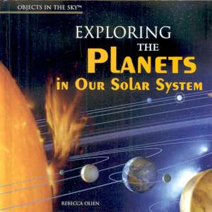 Exploring the Planets in Our Solar System de Rebecca Olien