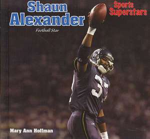 Shaun Alexander: Football Star de Mary Ann Hoffman