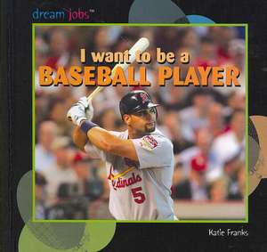 I Want to Be a Baseball Player de Katie Franks