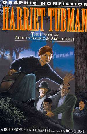 Harriet Tubman: The Life of an African-American Abolitionist de Rob Shone