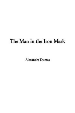 The Man in the Iron Mask de Alexandre Dumas