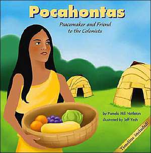 Pocahontas: Peacemaker and Friend to the Colonists de Pamela Hill Nettleton