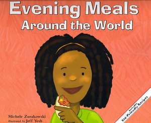 Evening Meals Around the World de Michele Zurakowski