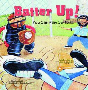 Batter Up!: You Can Play Softball de Nick Fauchald