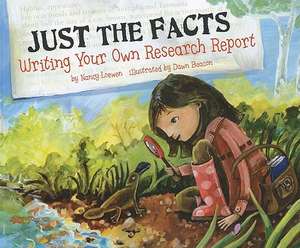 Just the Facts: Writing Your Own Research Report de Nancy Loewen