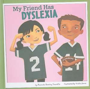 My Friend Has Dyslexia de Amanda Doering Tourville