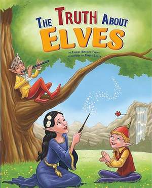 The Truth about Elves de Thomas Kingsley Troupe