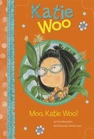 Moo, Katie Woo! de Fran Manushkin