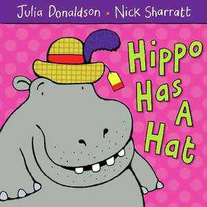 Hippo Has a Hat de Julia Donaldson