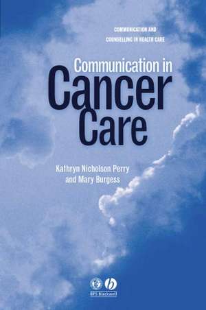 Communication in Cancer Care de K Nicholson–Perry