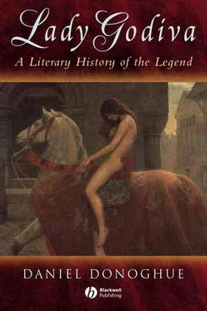 Lady Godiva: A Literary History of the Legend de D Donoghue