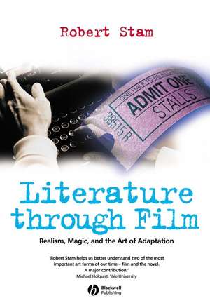 Literature Through Film – Realism, Magic, and the Art of Adaptation de R Stam