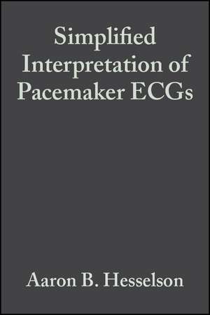 Simplified Interpretation of Pacemaker ECGs de AB Hesselson