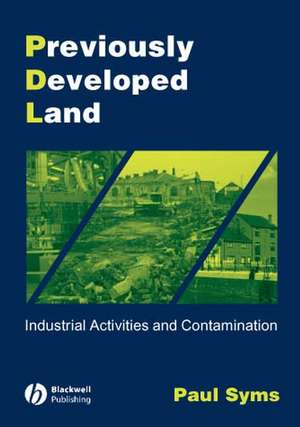 Previously Developed Land – Industrial Activities and Contamination 2e de P Syms