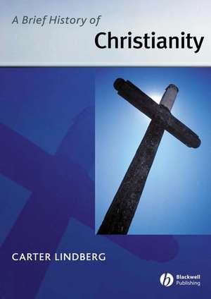 Brief History of Christianity de C Lindberg