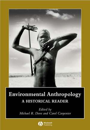 Environmental Anthropology – A Historical Reader de MR Dove