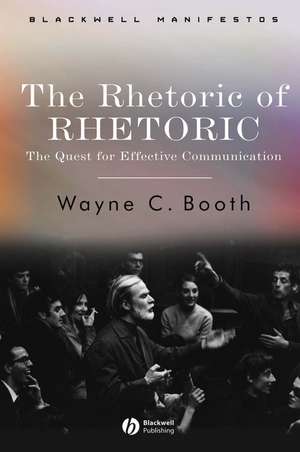 The Rhetoric of Rhetoric – The Quest for Effective Communication de WC Booth