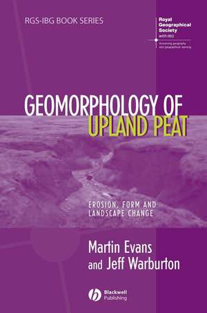 Geomorphology of Upland Peat – Erosion, Form and Landscape Change de M. Evans