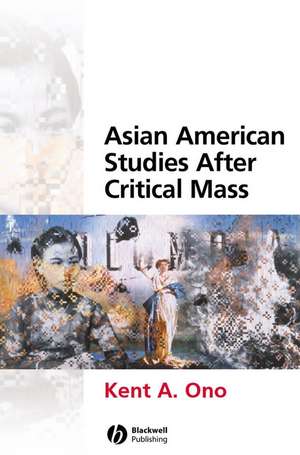 Asian American Studies After Critical Mass de KA Ono