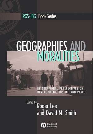 Geographies and Moralities – International Perspectives on Development, Justice and Place de Lee