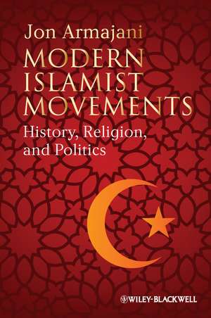 Modern Islamist Movements: History, Religion, and Politics de J Armajani